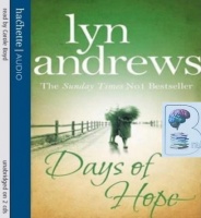 Days of Hope written by Lyn Andrews performed by Carol Boyd on CD (Abridged)